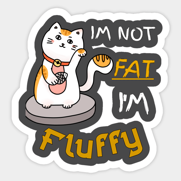 Im Not Fat I'm Fluffy Sticker by Kribis